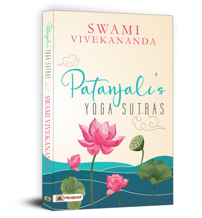 Patanjali's Yoga Sutras by Swami Vivekananda | A Roadmap to Self-Realization and Liberation for Modern Life