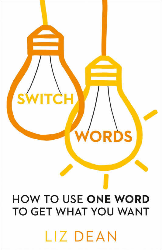 Switchwords: How to Use One Word to Get What You Want by Liz Dean book cover