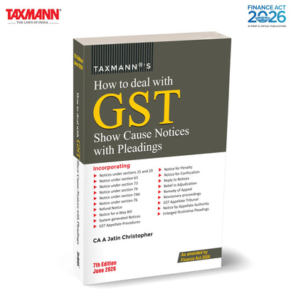 Taxmann's How to Deal with GST Show Cause Notices with Pleadings [Finance Act 2026] – Practitioner's Manual on Reading GST Show Cause Notices and Drafting Winning Replies and Pleadings