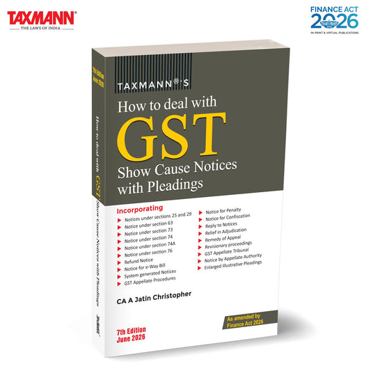 Taxmann's How to Deal with GST Show Cause Notices with Pleadings [Finance Act 2026] – Practitioner's Manual on Reading GST Show Cause Notices and Drafting Winning Replies and Pleadings