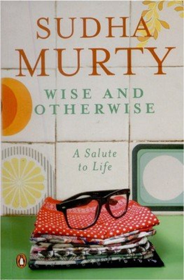 Wise and Otherwise: A salute to Life by Sudha Murty (Author) book cover