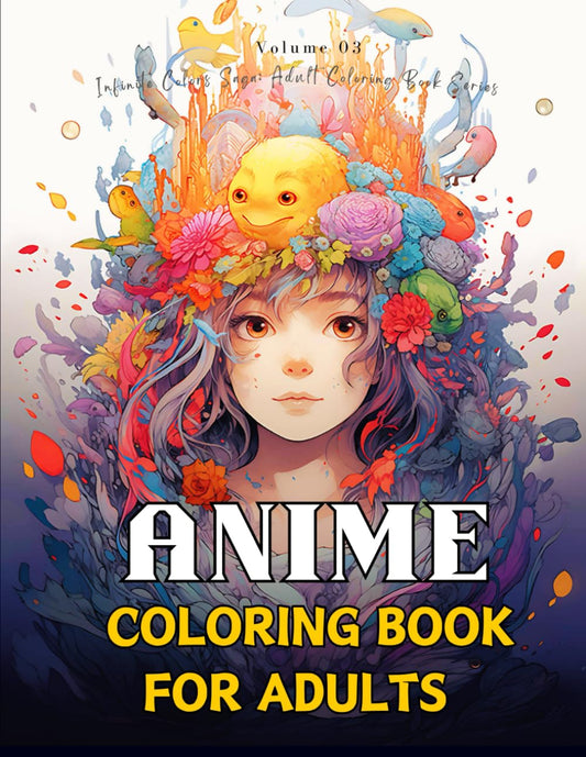 Anime Coloring Book for Adults: Anime and Manga Coloring book, Stress Relief Adult Coloring, Color Awesome Anime and Manga Characters, 50 Pages Of ... (Infinite Colors Saga: Adult Coloring Book)