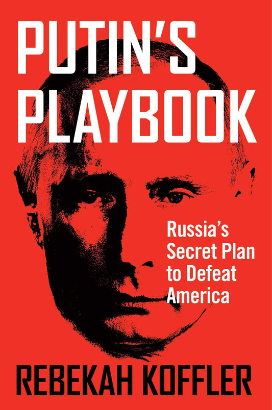 Putins Playbook : Russias Secret Plan to Defeat America book cover