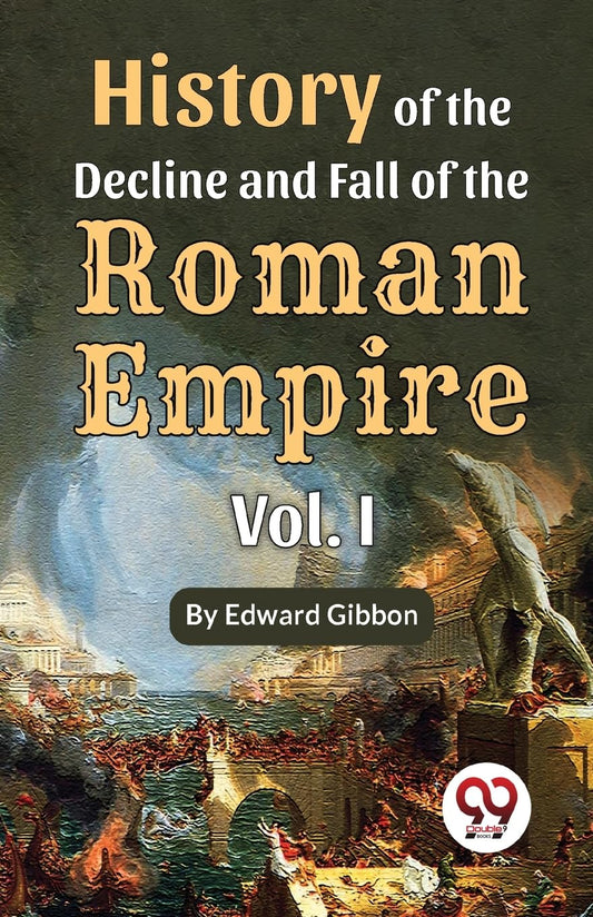 History of the decline and fall of the Roman Empire Vol.- I