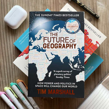 Future of Geography: How Power and Politics in Space Will Change Our World - A SUNDAY TIMES BESTSELLER (Tim Marshall on Geopolitics)