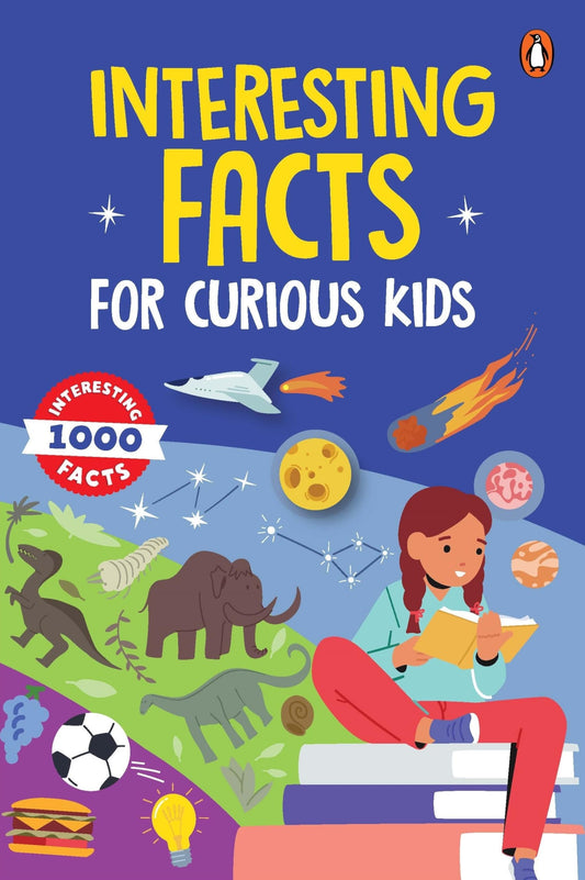 Interesting Facts for Curious Kids: 1000 Amazing Facts about Human Body, Animals, Space, History, Inventions, Science and Technology to Spark Curiosity in Kids, Toddlers | Book for 5+ [Select Learning]