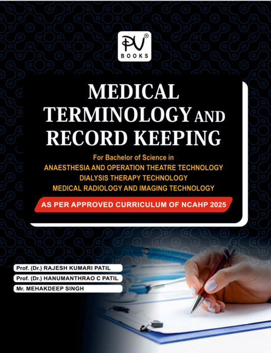 TEXT BOOK OF MEDICAL TERMINOLOGY AND RECORD KEEPING AS PER NCAHP 2025 (SEMESTER-I) FOR (BDT, BMRIT, BAOTT)