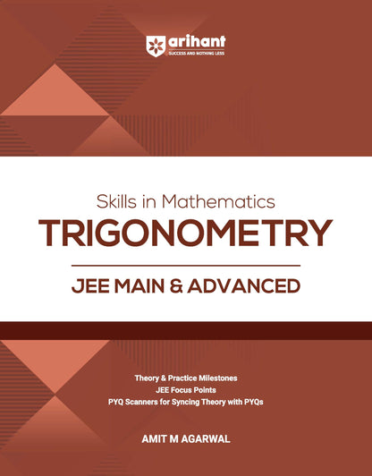 Arihant Skills in Mathematics Trigonometry for JEE Main & Advanced 2026-2027 | Theory, Practice Milestones & PYQ Scanners | Ideal for IIT JEE Aspirants by Amit M Agarwal