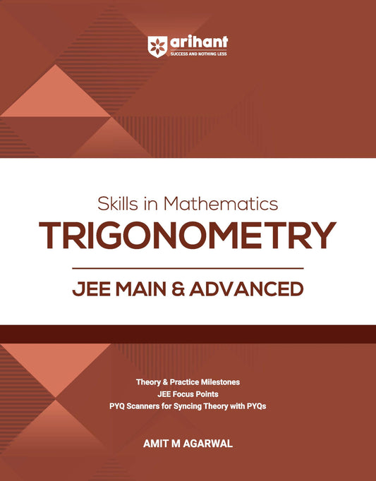 Arihant Skills in Mathematics Trigonometry for JEE Main & Advanced 2026-2027 | Theory, Practice Milestones & PYQ Scanners | Ideal for IIT JEE Aspirants by Amit M Agarwal