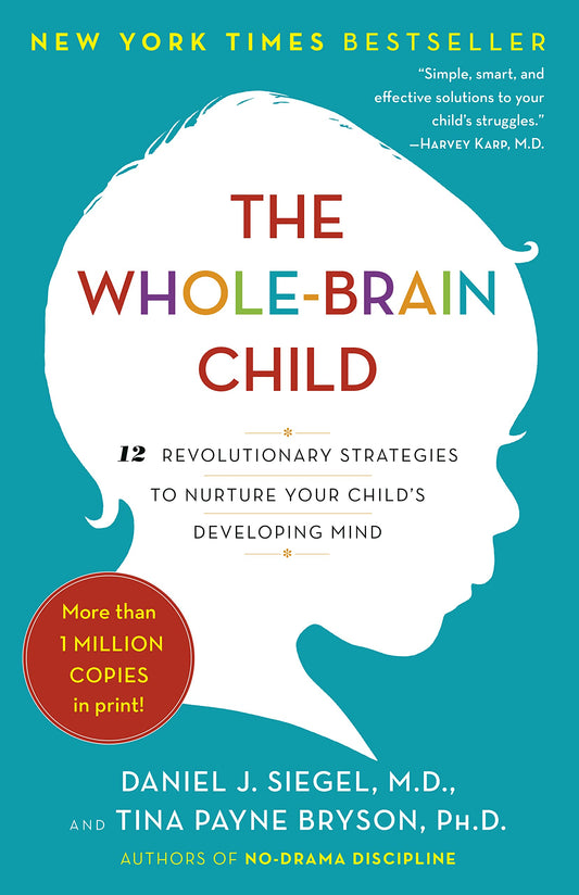 The Whole-Brain Child: 12 Revolutionary Strategies to Nurture Your Child's Developing Mind by Daniel J. SiegelTina Payne Bryson book cover