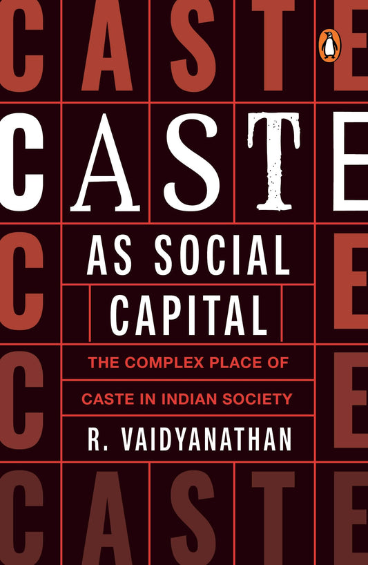 Caste As Social Capital: The Complex Place Of Caste In Indian Society book cover