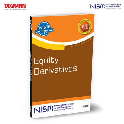 NISM X Taxmann's Equity Derivatives – Textbook on Indian Equity Derivatives Market—Futures | Options | Strategies | Clearing | Margining | Accounting | Tax—Worked out Against Live NSE & BSE Quotes