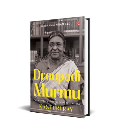 Droupadi Murmu: From Tribal Hinterlands to Raisina Hill