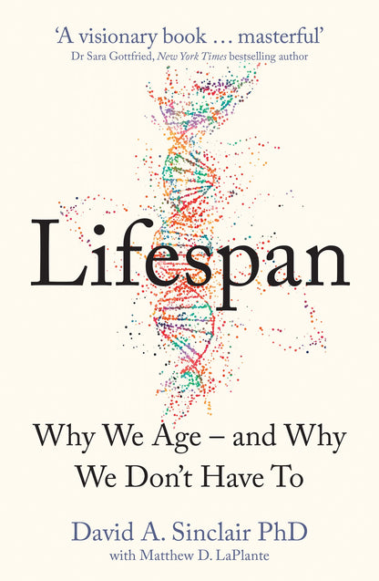 Lifespan : Why We Age – and Why We Don’t Have To