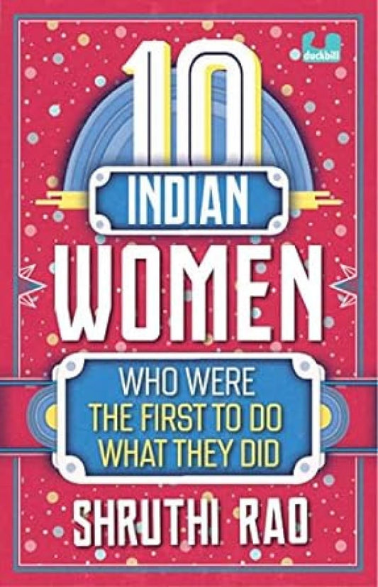 10 INDIAN WOMEN WHO WERE THE FIRST TO DO WHAT THE DID book cover