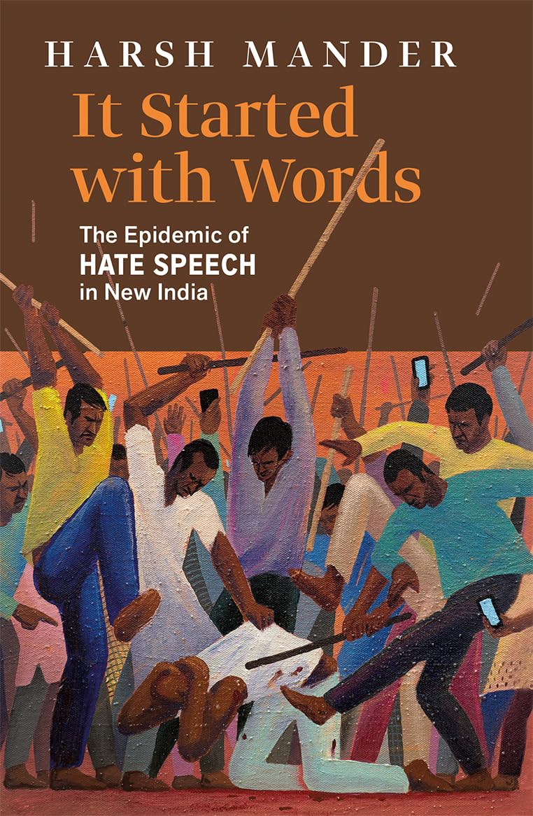 It Started with Words : The Epidemic of Hate Speech in New India | Harsh Mander