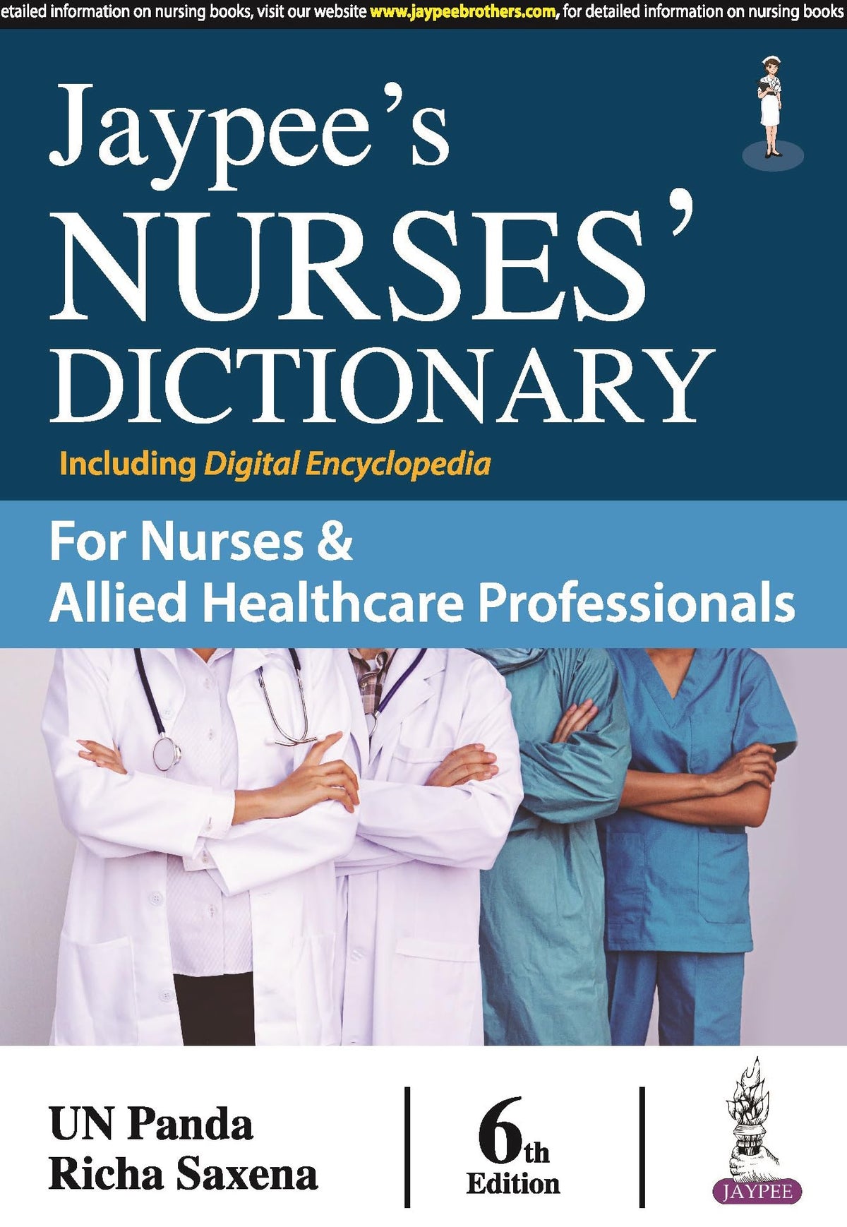 Jaypee's Nurses' Dictionary, 6/E for Nurses & Allied Healthcare Professionals | 1000+ New Entries, 80 Illustrations, Digital Encyclopedia and Appendices on Drugs & First Aid
