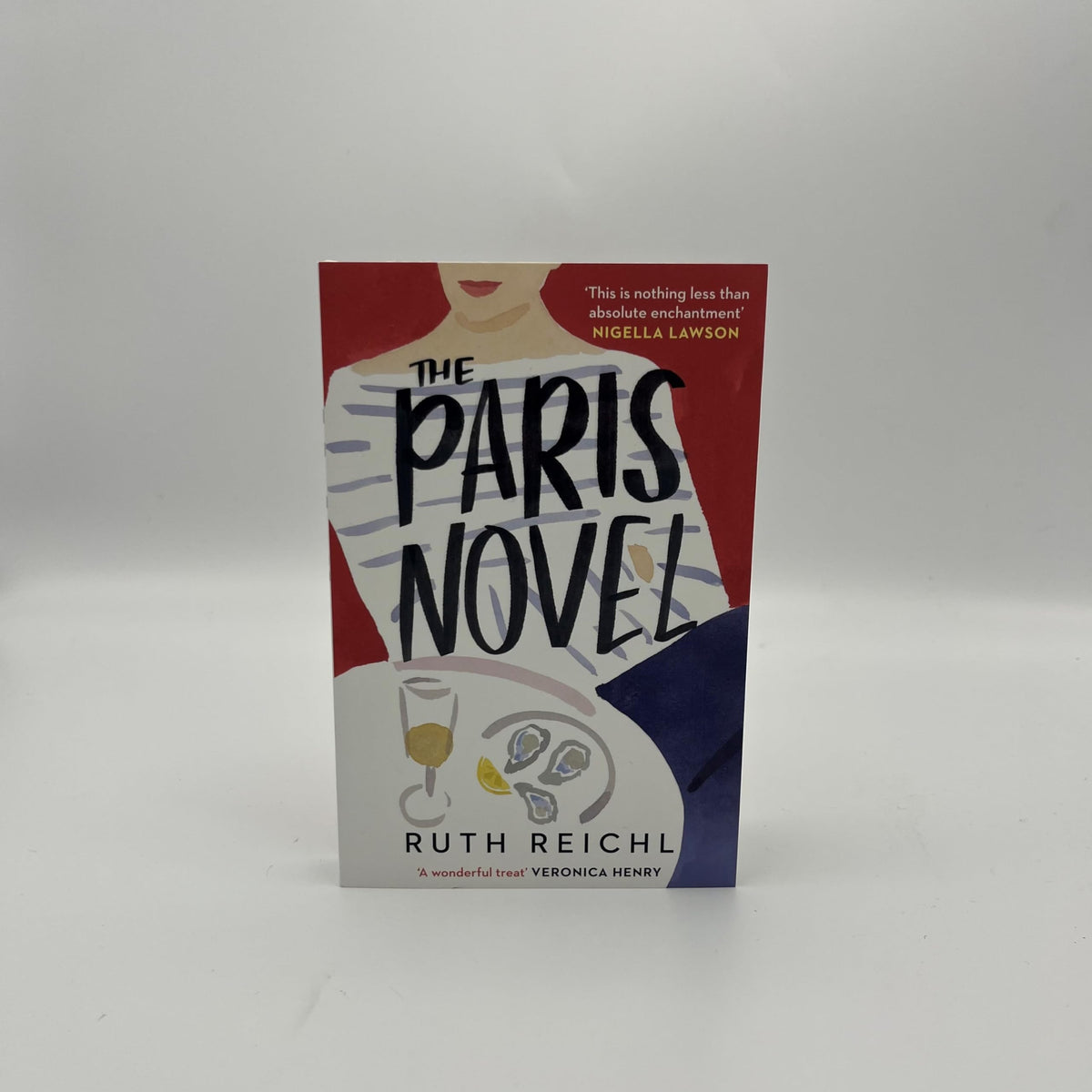 The Paris Novel: The gorgeously uplifting new novel about living - and eating - deliciously
