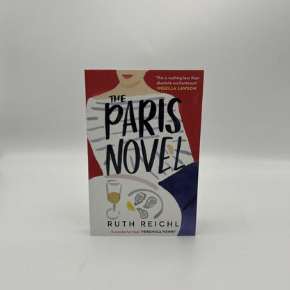 The Paris Novel: The gorgeously uplifting new novel about living - and eating - deliciously