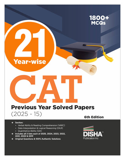 Disha 21 Year-wise CAT Previous Year Solved Papers (2025 - 15) 6th Edn | QA, DILR & VARC PYQs for CAT 2026 | Quantitative Ability, Data Interpretation & Logical Reasoning, Verbal & Comprehension