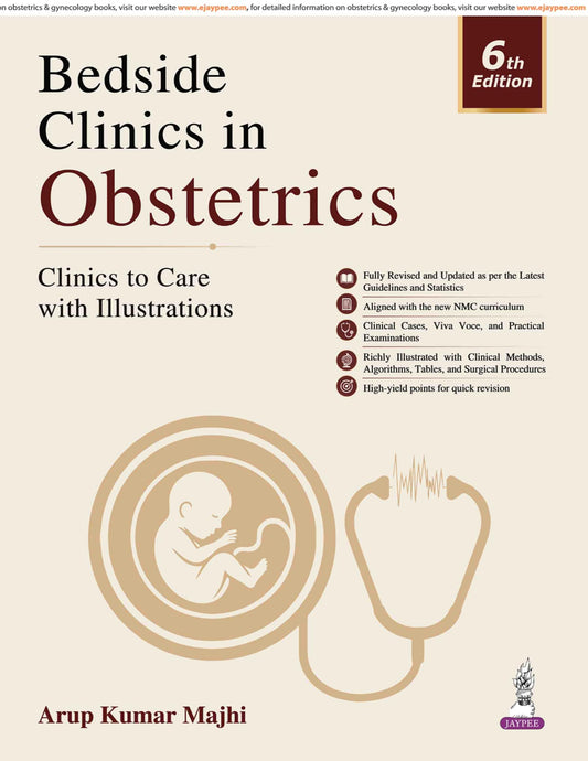 Bedside Clinics in Obstetrics, 6/E for MBBS and OBG PG Students | Clinics to Care with Illustrations | 800+ Original Photographs & 622 Colored Illustrations | Clinical Cases, Viva & Practicals: 1