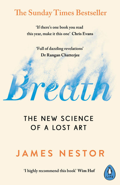 Breath: Improve Your Health and Wellbeing by Discovering the Lost Art of Breathing