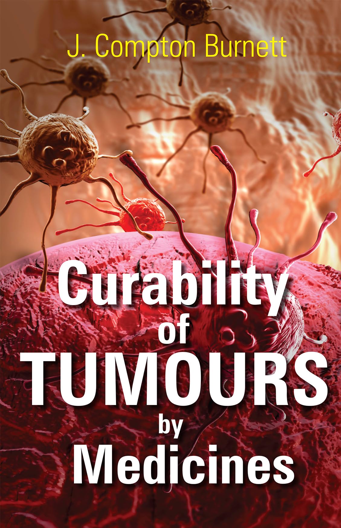CURABILITY OF TUMOURS  BY MEDICINES book cover
