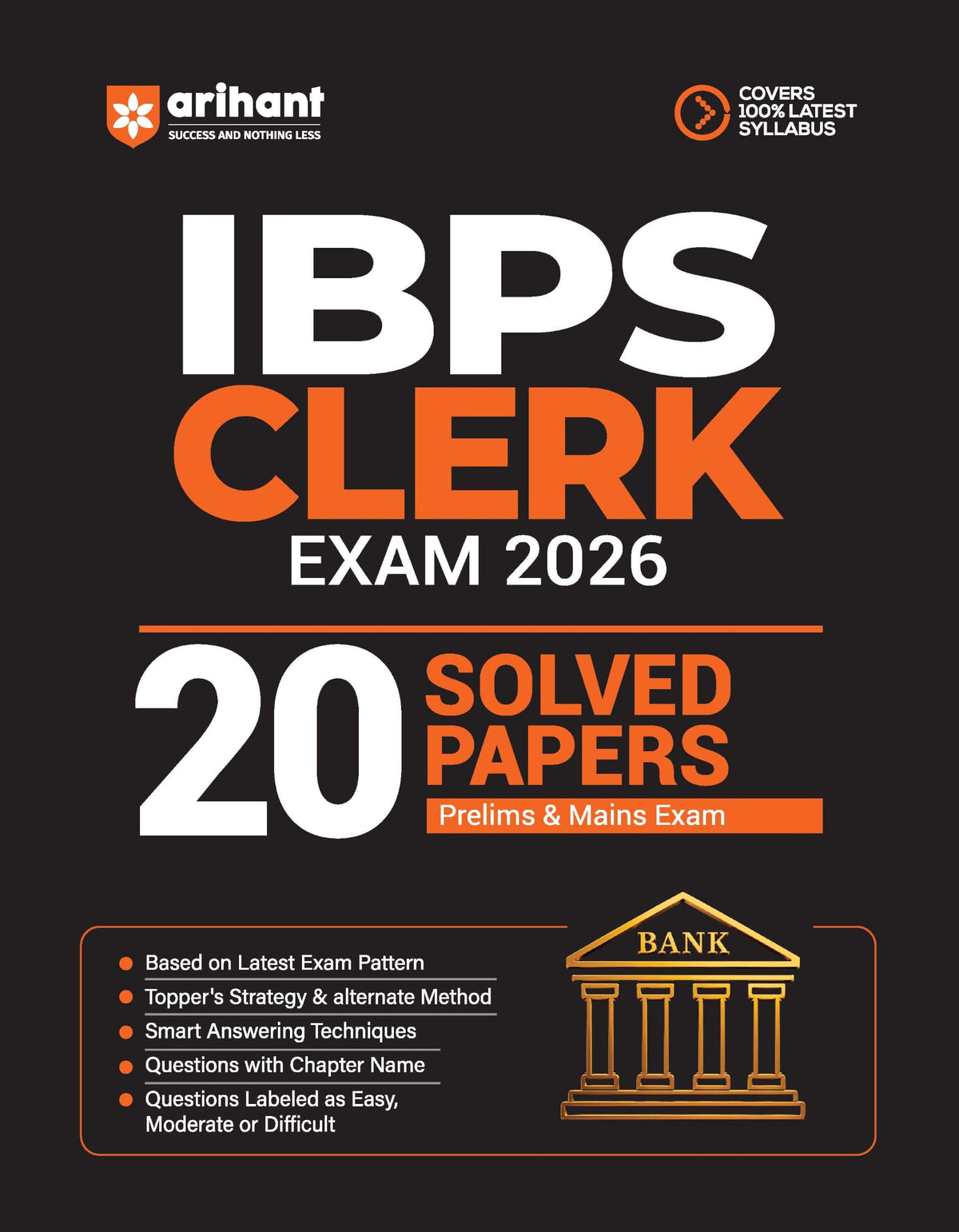 Arihant IBPS Clerk Exam 2026 | 20 Solved Papers for Prelims & Mains | Based on Latest Exam Pattern | Smart Strategy & Alternate Methods | Chapterwise Questions with Difficulty Levels