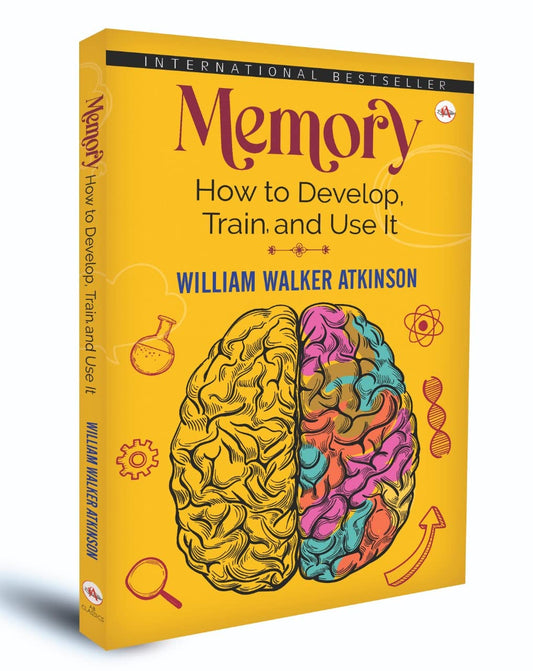 Memory: How To Develop, Train, And Use It [Hardcover] William Walker Atkinson