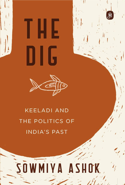 The Dig : Keeladi and the Politics of India's Past