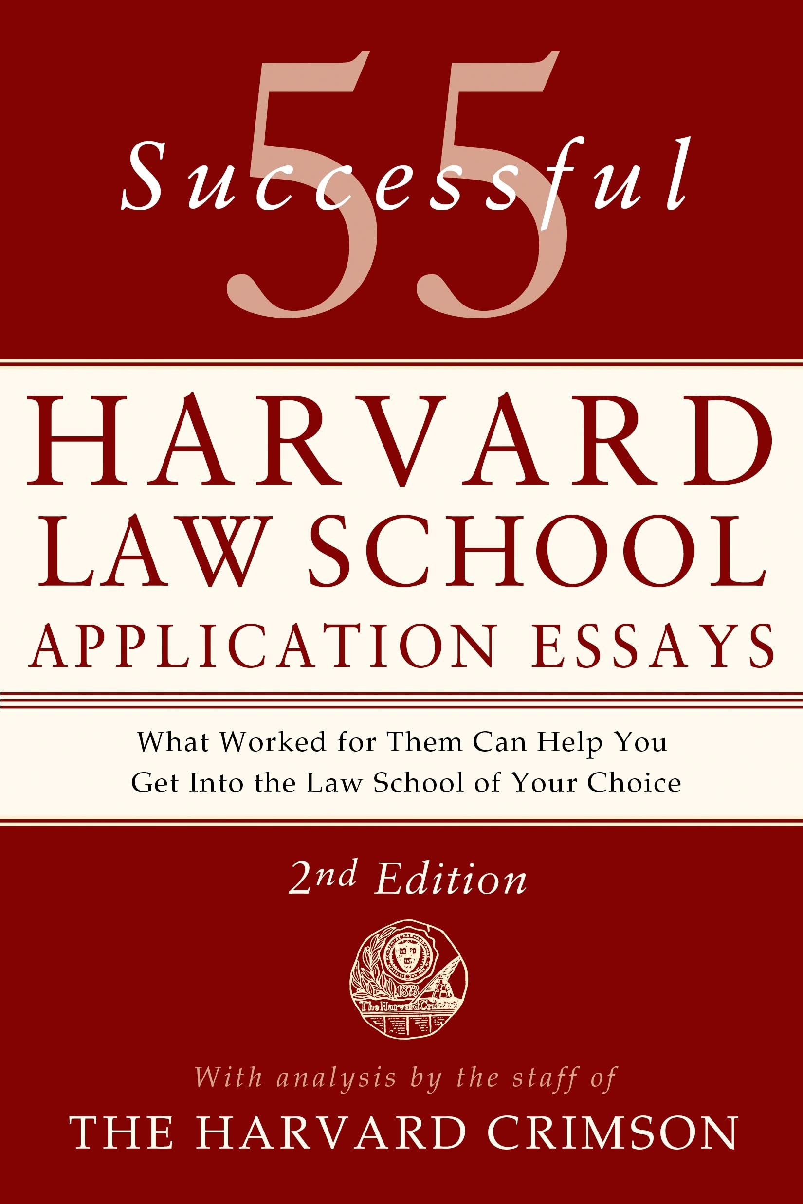 55 Successful Harvard Law School Application Essays: With Analysis by the Staff of the Harvard Crimson by Staff of the Harvard Crimson book cover