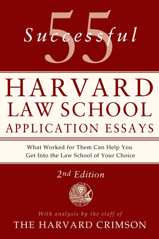 55 Successful Harvard Law School Application Essays: With Analysis by the Staff of the Harvard Crimson by Staff of the Harvard Crimson book cover
