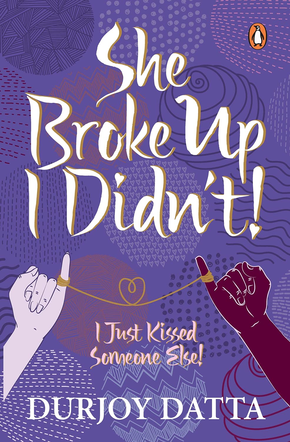 She Broke Up I Didn't: I Just Kissed Someone Else! by Durjoy Datta book cover