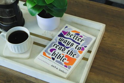 Better Ways to Read the Bible: Transforming a Weapon of Harm into a Tool of Healing