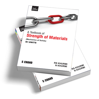 A Textbook of Strength of Materials (Mechanics of Solids) SI Units | 26th Edition | By RS Khurmi & N Khurmi