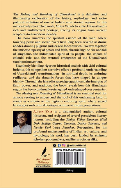 The Making & Remaking of Uttarakhand: Journey of A Land Spirit of Its People