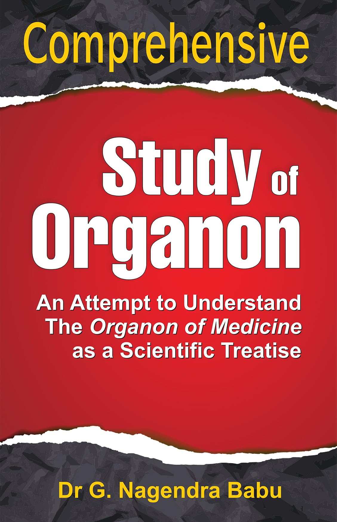 Comprehensive Study of Organon: An Attempt to Understand the Organon of Medicine as a Scientific Treatise: 1