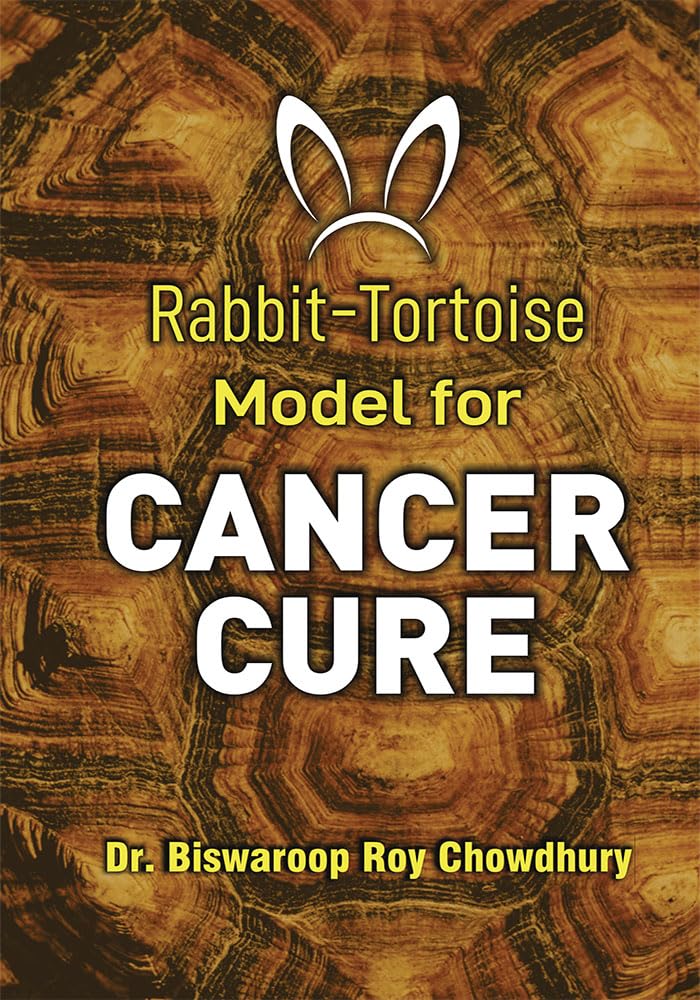 Bestselling Dr. Biswaroop Roy Choudhray Books : When Cure is Crime… + The Circadian Doctor + Rabbit - Tortoise Model for Cancer Cure