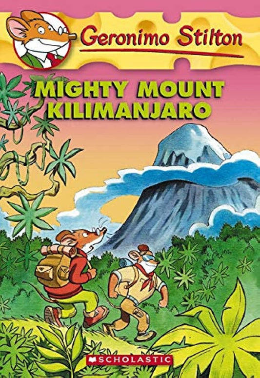 Mighty Mount Kilimanjaro: 41 (Geronimo Stilton) [Mass Market Paperback] Geronimo Stilton by Geronimo Stilton (Author) book cover