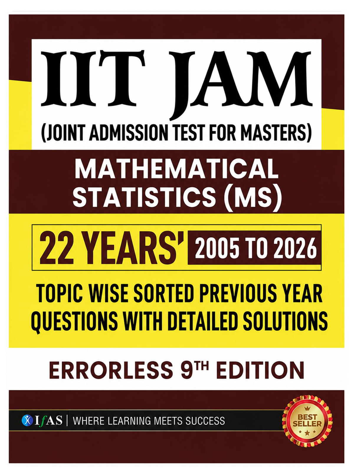 IIT JAM Mathematical Statistics PYQ Book 2027 | Previous Year Solved Papers (2005 to 2026) | Topic Wise Sorted with Detailed Solutions for IIT JAM Mathematical Statistics (MS) | IFAS Publications
