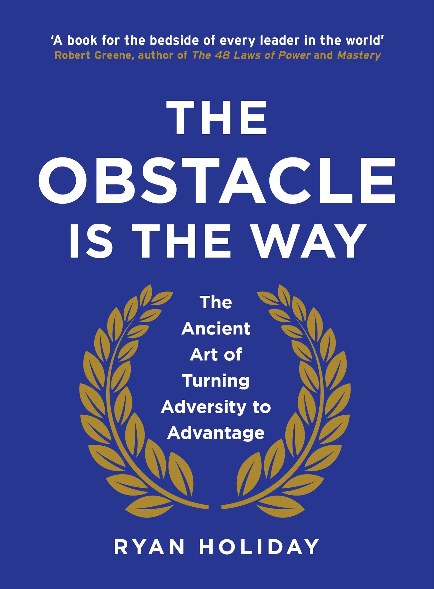 THE OBSTACLE IS THE WAY: The Ancient Art of Turning Adversity to Advantage by Ryan Holiday book cover