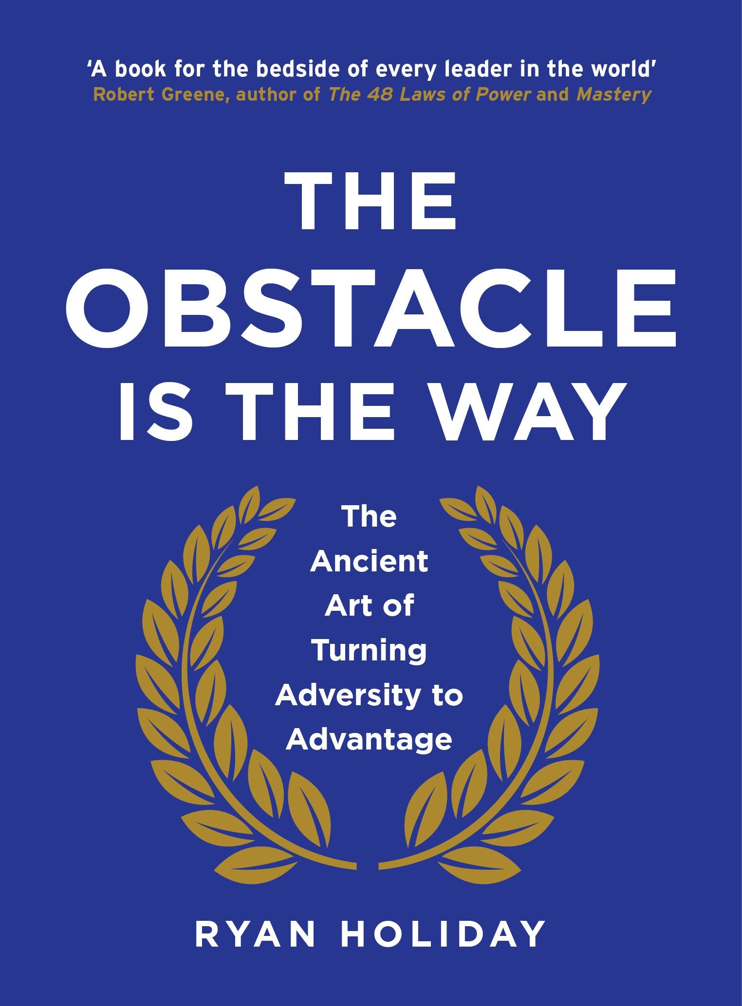 THE OBSTACLE IS THE WAY: The Ancient Art of Turning Adversity to Advantage by Ryan Holiday book cover