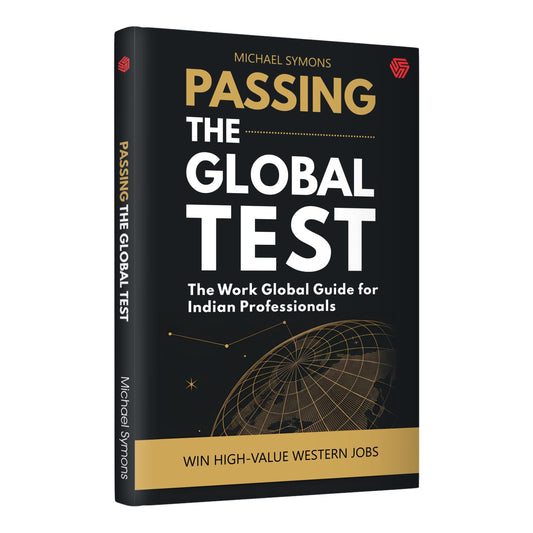 PASSING THE GLOBAL TEST | The Work Global Guide for Indian Professionals | Michael Symons | Invincible