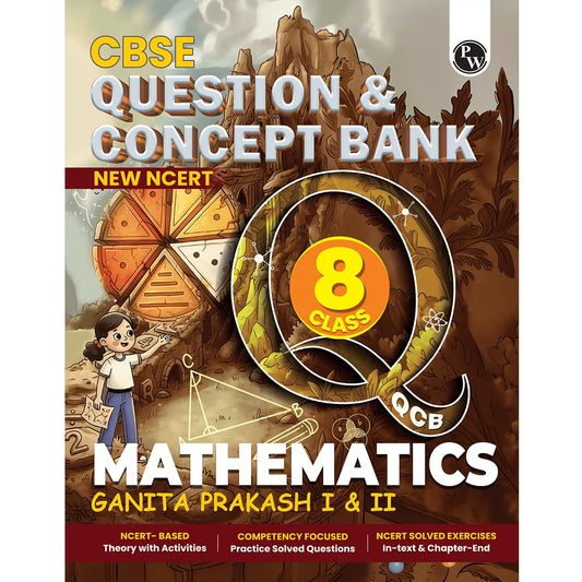 PW Concept & Question Bank Class 8 New NCERT Mathematics (Ganita Prakash I & II) Book for 2026 Exams| NCERT Based Theory & Questions with Solutions | Chapter-wise Practice Questions