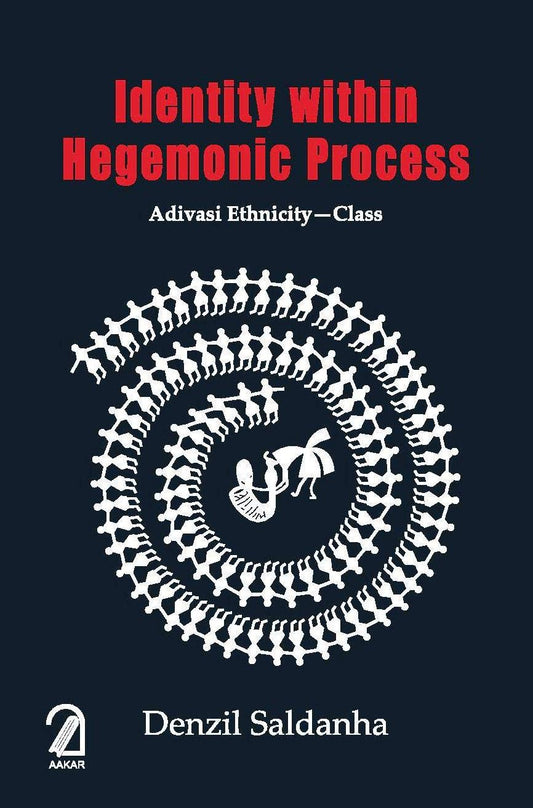 Identity Within Hegemonic Process:: Adivasi Ethnicity - Class book cover