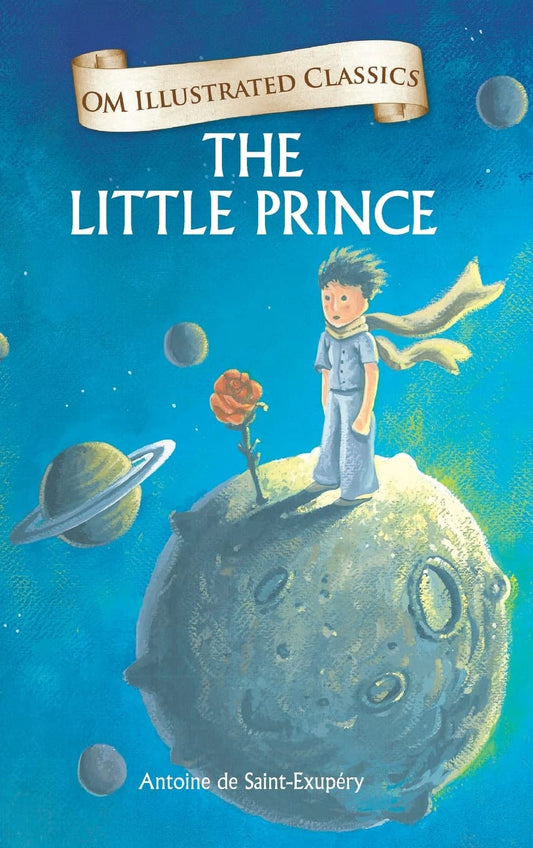 The Little Prince : Illustrated abridged Classics (Om Illustrated Classics) by Antoine De Saint-Exupéry (Author) book cover