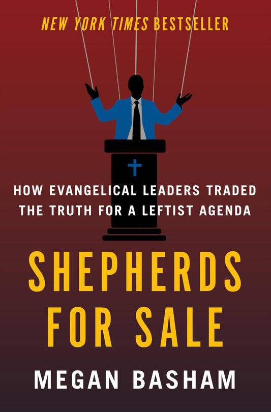 Shepherds for Sale: How Evangelical Leaders Traded the Truth for a Leftist Agenda 