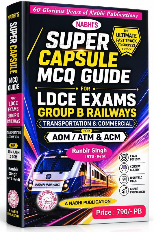 Nabhi’s Super Capsule MCQ Guide for LDCE Exams Group B Railways | Transportation & Commercial | AOM / ATM & ACM | Exam-Focused MCQs | Concept Clarity ... Singh IRTS (Retd.) | SEPTEMBER 2026 Edition