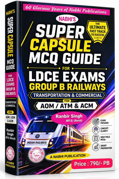 Nabhi’s Super Capsule MCQ Guide for LDCE Exams Group B Railways | Transportation & Commercial | AOM / ATM & ACM | Exam-Focused MCQs | Concept Clarity ... Singh IRTS (Retd.) | SEPTEMBER 2026 Edition