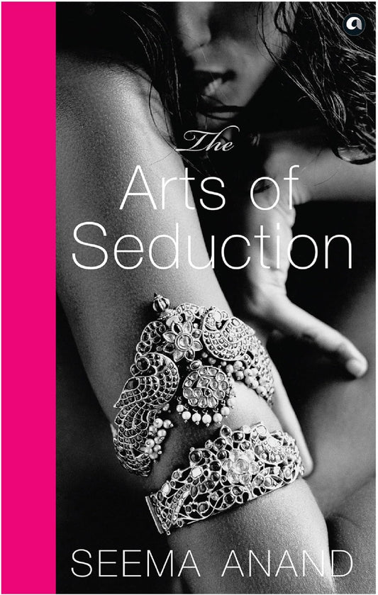 The Arts of Seduction: The 21st century guide to having the greatest sex of your life